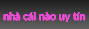 nhà cái nào uy tín